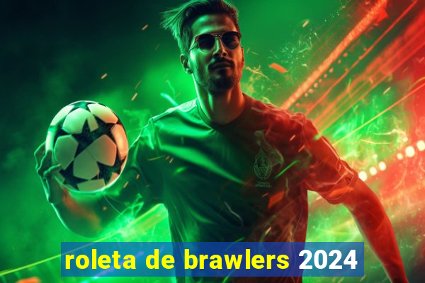 roleta de brawlers 2024